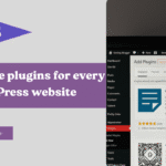5 must have plugins for every WordPress website